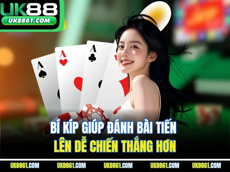 Bí kíp giúp đánh bài tiến lên dễ chiến thắng hơn
