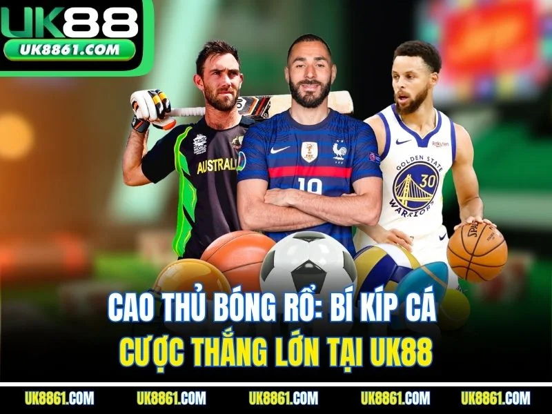 Cao Thủ Bóng Rổ: Bí Kíp Cá Cược Thắng Lớn Tại UK88