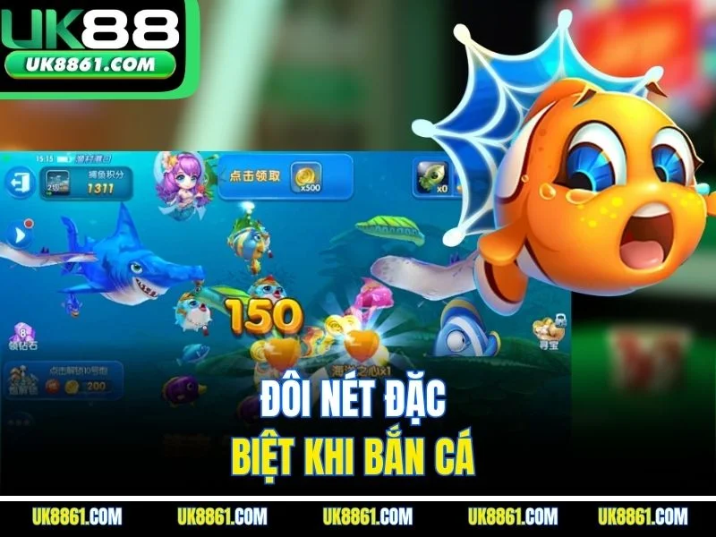 Đôi nét đặc biệt khi bắn cá