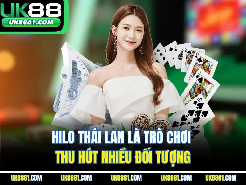 Hilo Thái lan là trò chơi thu hút nhiều đối tượng