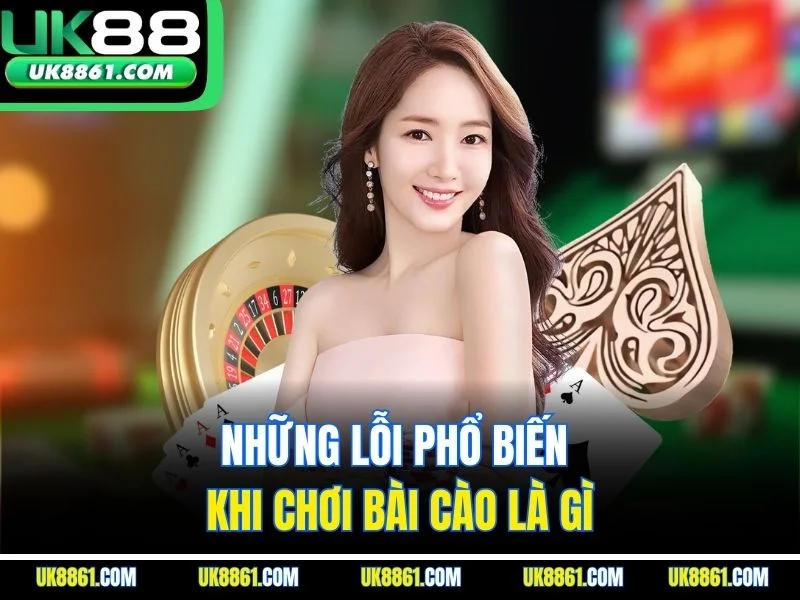 Những lỗi phổ biến khi chơi bài cào là gì