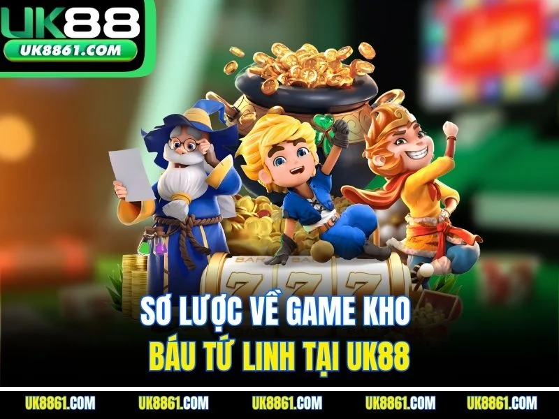 Sơ lược về game kho báu tứ linh tại UK88