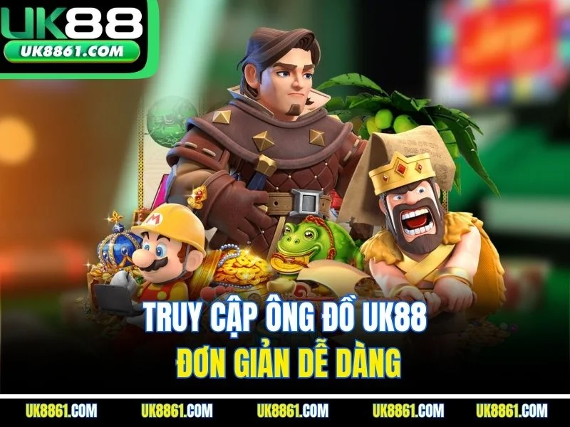 Truy cập ông đồ UK88 đơn giản dễ dàng
