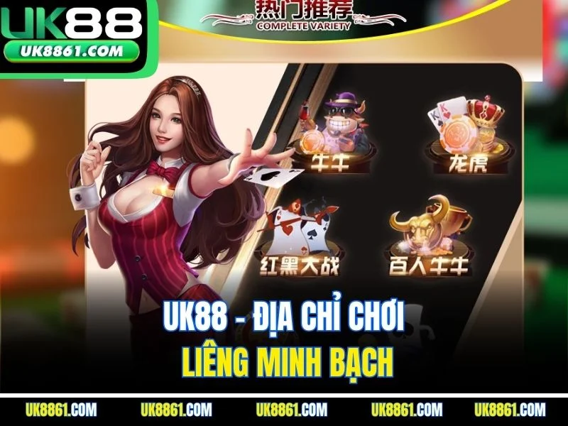 UK88 - Địa chỉ chơi liêng minh bạch